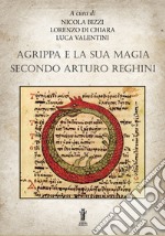 Agrippa e la sua magia secondo Arturo Reghini. E-book. Formato EPUB ebook