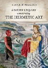 A Short Inquiry concerning the Hermetic Art. E-book. Formato EPUB ebook di The Lover of Philaletes