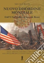 Nuovo Disordine Mondiale: Dall&apos;11 Settembre al Grande ResetSaggi, articoli, editoriali e riflessioni sull’apocalisse della civiltà e della democrazia. E-book. Formato EPUB ebook