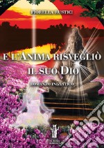 E l&apos;Anima risvegliò il suo Dio. E-book. Formato EPUB ebook