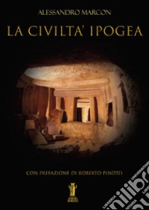 La civiltà ipogea. E-book. Formato EPUB ebook di Alessandro Marcon