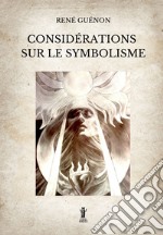 Considérations sur le Symbolisme. E-book. Formato EPUB ebook