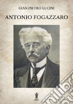 Antonio Fogazzaro. E-book. Formato EPUB ebook