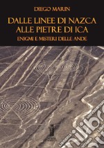 Dalle Linee di Nazca alle Pietre di Ica: Enigmi e misteri delle Ande. E-book. Formato EPUB ebook