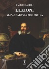 Lezioni all&apos;Accademia Fiorentina. E-book. Formato EPUB ebook