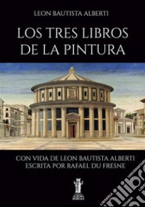 Los Tres Libros de la Pintura. E-book. Formato EPUB ebook di Leon Bautista Alberti