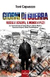 Giorni di guerraRussia e Ucraina, il mondo a pezzi. E-book. Formato EPUB ebook di Toni Capuozzo