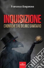 InquisizioneCronache dal delirio sanitario. E-book. Formato EPUB ebook