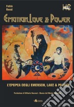 Emotion, Love & Power. L’epopea degli Emerson Lake & Palmer. E-book. Formato Mobipocket