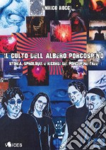 Il Culto dell’Albero Porcospino. Storia, Sproloqui e Ricordi dei Porcupine Tree. E-book. Formato EPUB ebook