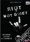 Riot not quiet. 365 giorni di rock al femminile. E-book. Formato EPUB ebook di Laura Pescatori