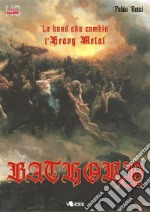 Bathory - la band che cambiò l'Heavy Metal. E-book. Formato EPUB
