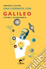 Una giornata con Galileo: Capire l'astronomia. E-book. Formato EPUB ebook