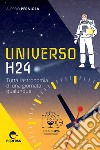 Universo H24: Tutta l'astronomia di una giornata qualunque. E-book. Formato EPUB ebook