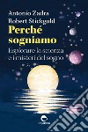 Perché sogniamo: Esplorare la scienza e i misteri del sogno. E-book. Formato EPUB ebook