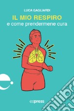 Il mio respiro e come prendermene cura. E-book. Formato EPUB ebook