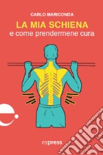 La mia schiena e come prendermene cura. E-book. Formato EPUB ebook