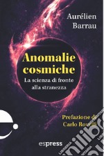 Anomalie cosmiche: La scienza di fronte alla stranezza. E-book. Formato EPUB ebook