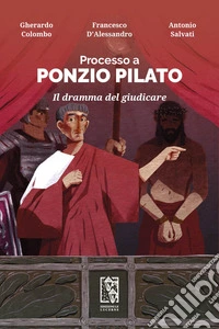 Processo a Ponzio Pilato: Il dramma del giudicare. E-book. Formato EPUB ebook