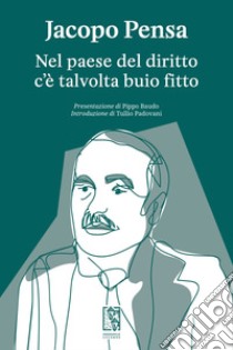 Nel paese del diritto c'è talvolta buio fitto. E-book. Formato EPUB ebook di Jacopo Pensa