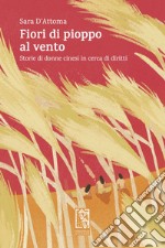 Fiori di pioppo al vento: Storie di donne cinesi in cerca di diritti. E-book. Formato EPUB