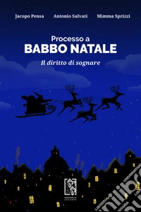Processo a Babbo Natale: Il diritto di sognare. E-book. Formato EPUB ebook