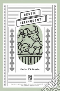 Bestie delinquenti. E-book. Formato EPUB ebook di Carlo D'Addosio