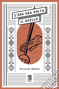 C'era una volta il duello. E-book. Formato EPUB ebook
