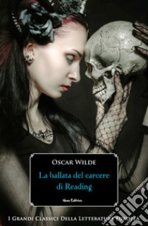 La ballata del carcere di Reading: Nella traduzione di Adelina Manzotti Bignone. E-book. Formato EPUB ebook di Oscar Wilde