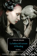 La ballata del carcere di Reading: Nella traduzione di Adelina Manzotti Bignone. E-book. Formato EPUB ebook