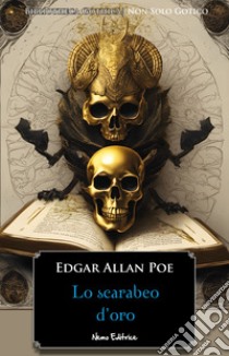 Lo scarabeo d'oro: 9791280154415. E-book. Formato EPUB ebook di Edgar Allan Poe