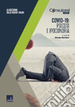 Covid-19: psicosi e ipocondria: La gestione delle nuove paure. E-book. Formato EPUB ebook