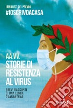 Storie di resistenza al virus: Brevi racconti di una lunga quarantena. E-book. Formato EPUB