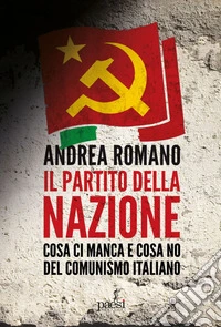 Il partito della nazione: Cosa ci manca e cosa no del comunismo italiano. E-book. Formato EPUB ebook