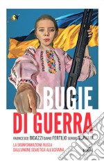 Bugie di guerra: La disinformazione russa dall'Unione Sovietica all'Ucraina. E-book. Formato EPUB ebook