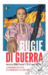 Bugie di guerra: La disinformazione russa dall'Unione Sovietica all'Ucraina. E-book. Formato EPUB ebook di Francesco Bigazzi