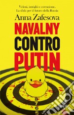 Navalny contro Putin: Veleni, intrighi e corruzione. La sfida per il futuro della Russia. E-book. Formato EPUB ebook