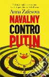 Navalny contro Putin: Veleni, intrighi e corruzione. La sfida per il futuro della Russia. E-book. Formato EPUB ebook