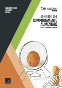 I disturbi del comportamento alimentare: Dall'anoressia al binge eating. E-book. Formato EPUB ebook di Stefano Lagona