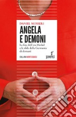 Angela e Demoni: La fine dell’era Merkel e le sfide della Germania di domani. E-book. Formato EPUB ebook