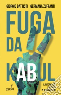 Fuga da Kabul: Il ritorno dei Talebani in Afghanistan. E-book. Formato EPUB ebook di Giorgio Battisti