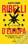 Ribelli d'Europa: Viaggio nelle democrazie illiberali da Visegrád all’Ucraina. E-book. Formato EPUB ebook