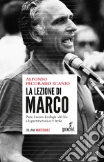 La lezione di Marco: Pane, lavoro, ecologia: dal No alla partitocrazia ai 5 Stelle. E-book. Formato EPUB ebook