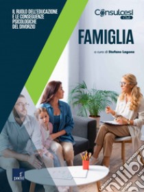 Famiglia: Il ruolo dell’educazione e le conseguenze psicologiche del divorzio. E-book. Formato EPUB ebook di Stefano Lagona