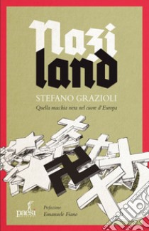 Naziland: Quella macchia nera nel cuore dell'Europa. E-book. Formato EPUB ebook di Stefano Grazioli