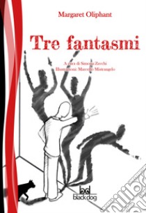 Tre fantasmi. E-book. Formato EPUB ebook di Margaret Oliphant 