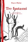 Tre fantasmi. E-book. Formato EPUB ebook