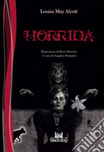 Horrida. E-book. Formato EPUB ebook di Louisa May Alcott