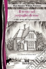 Il vento nel cespuglio di rose: e altre storie del soprannaturale. E-book. Formato EPUB