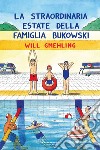 La straordinaria estate della famiglia Bukowski. E-book. Formato EPUB ebook